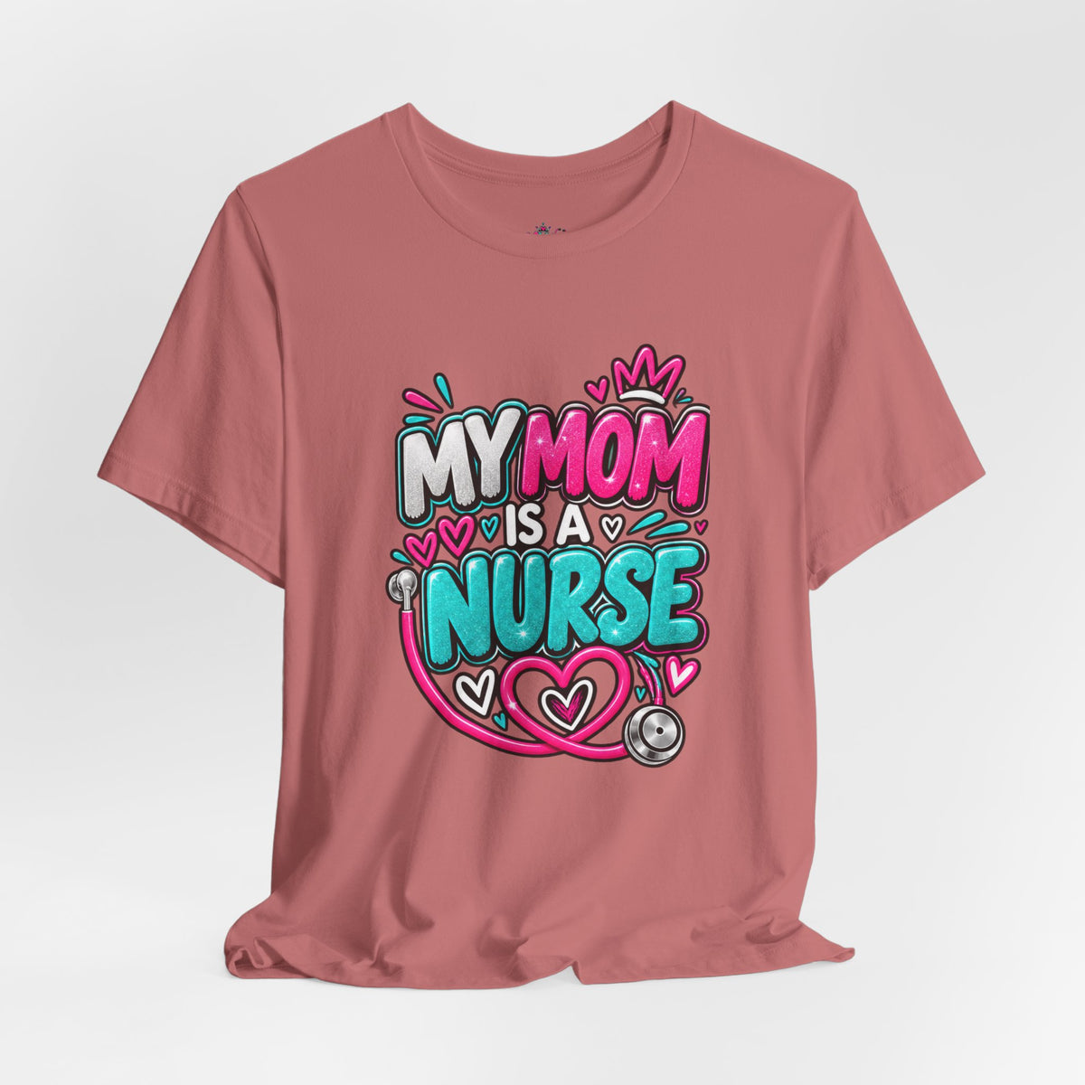 My Mom Is A Nurse T-Shirt — "Yes, I’ve Heard You’re Fine" Nurse Mom Tee