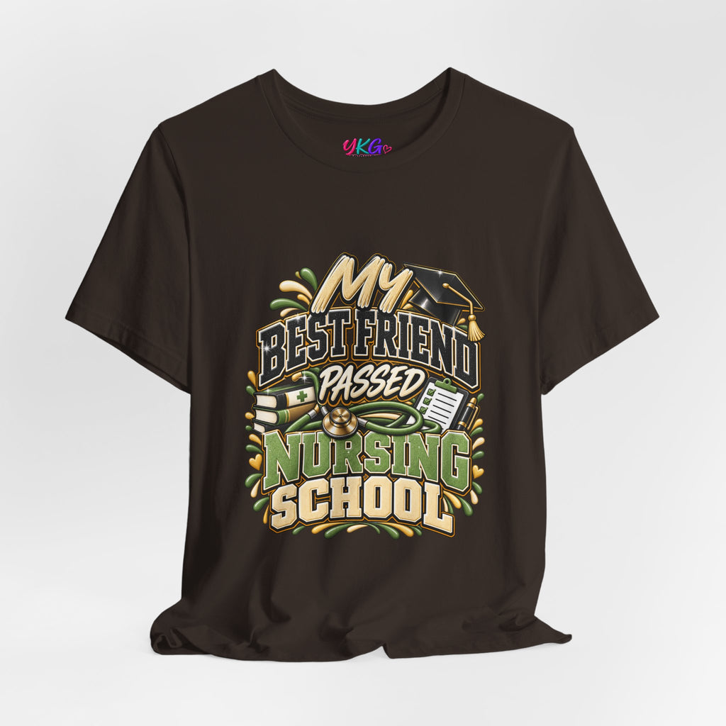 Nursing Grad Celebration Tee — “My Best Friend Passed Nursing School”