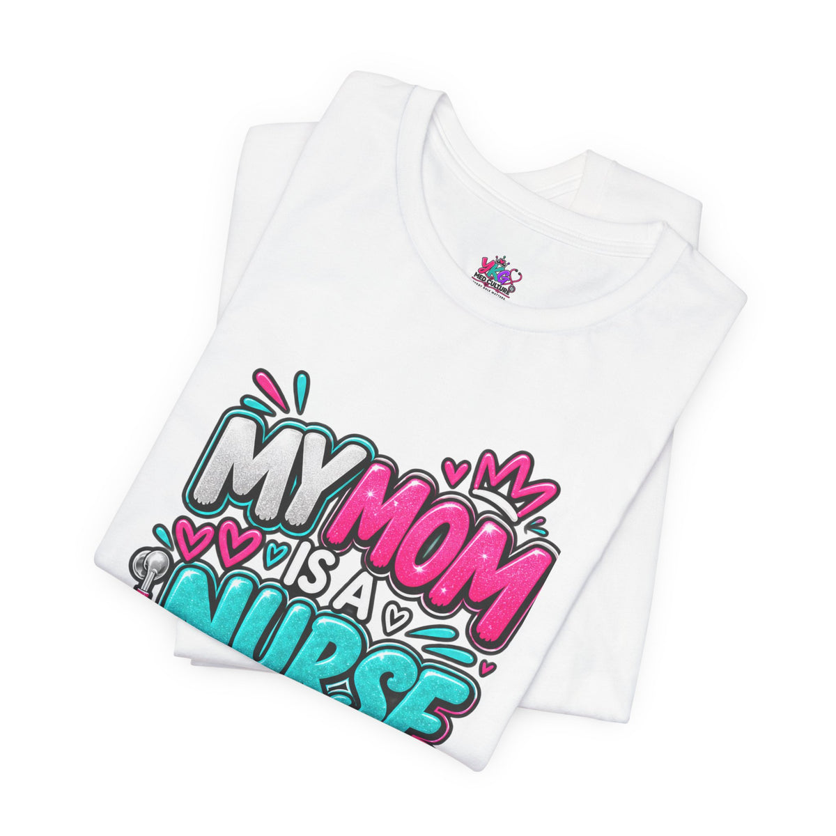 My Mom Is A Nurse T-Shirt — "Yes, I’ve Heard You’re Fine" Nurse Mom Tee