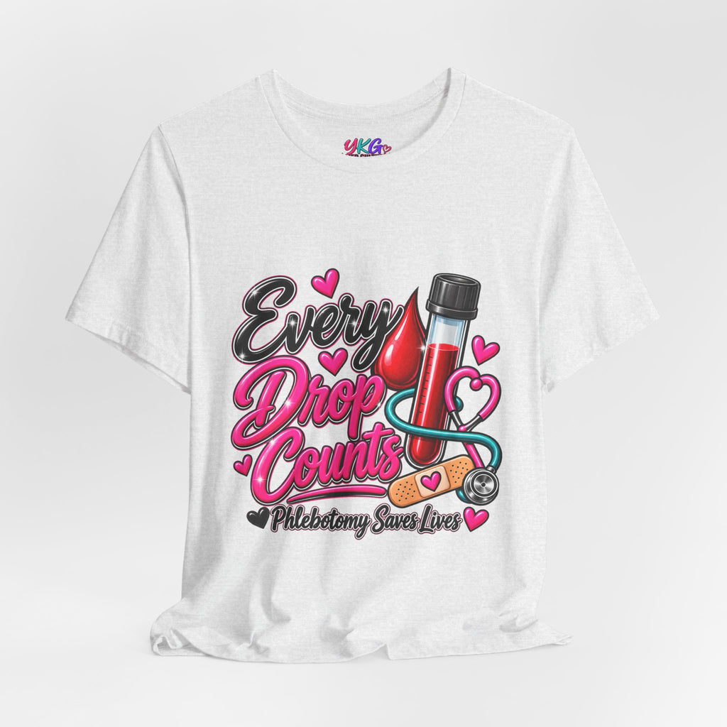 Phlebotomy T-Shirt — Every Drop Counts Blood Draw Tee (Phlebotomy Saves Lives)