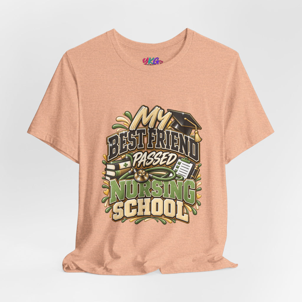 Nursing Grad Celebration Tee — “My Best Friend Passed Nursing School”