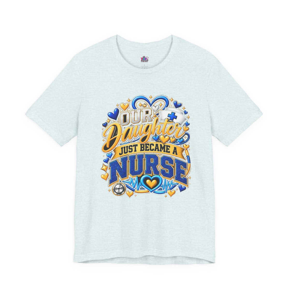 Daughter Just Became a Nurse T-Shirt — Proud Nursing Graduate Gift Tee