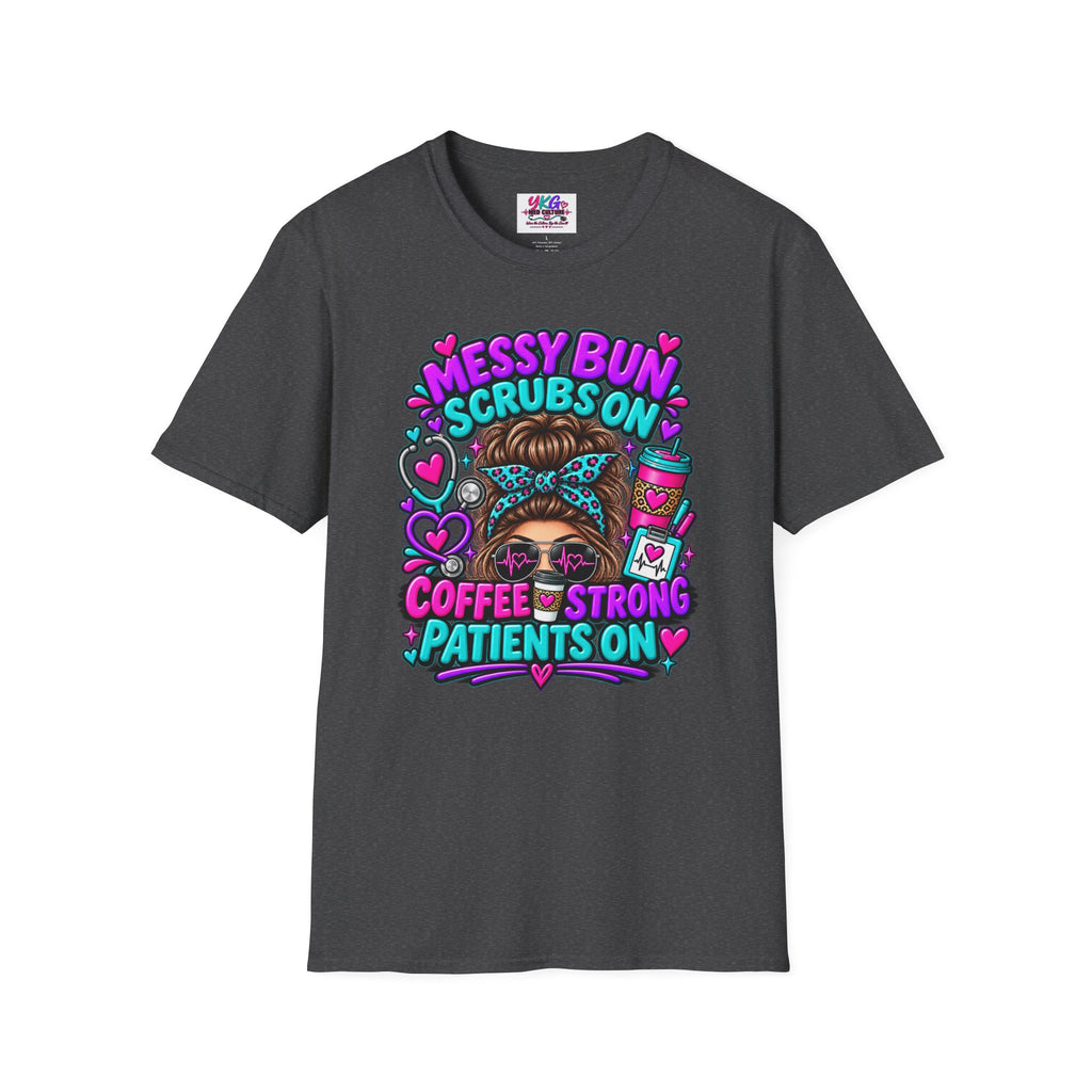 Messy Bun, Scrubs On Tee — Coffee Strong Nurse Shirt