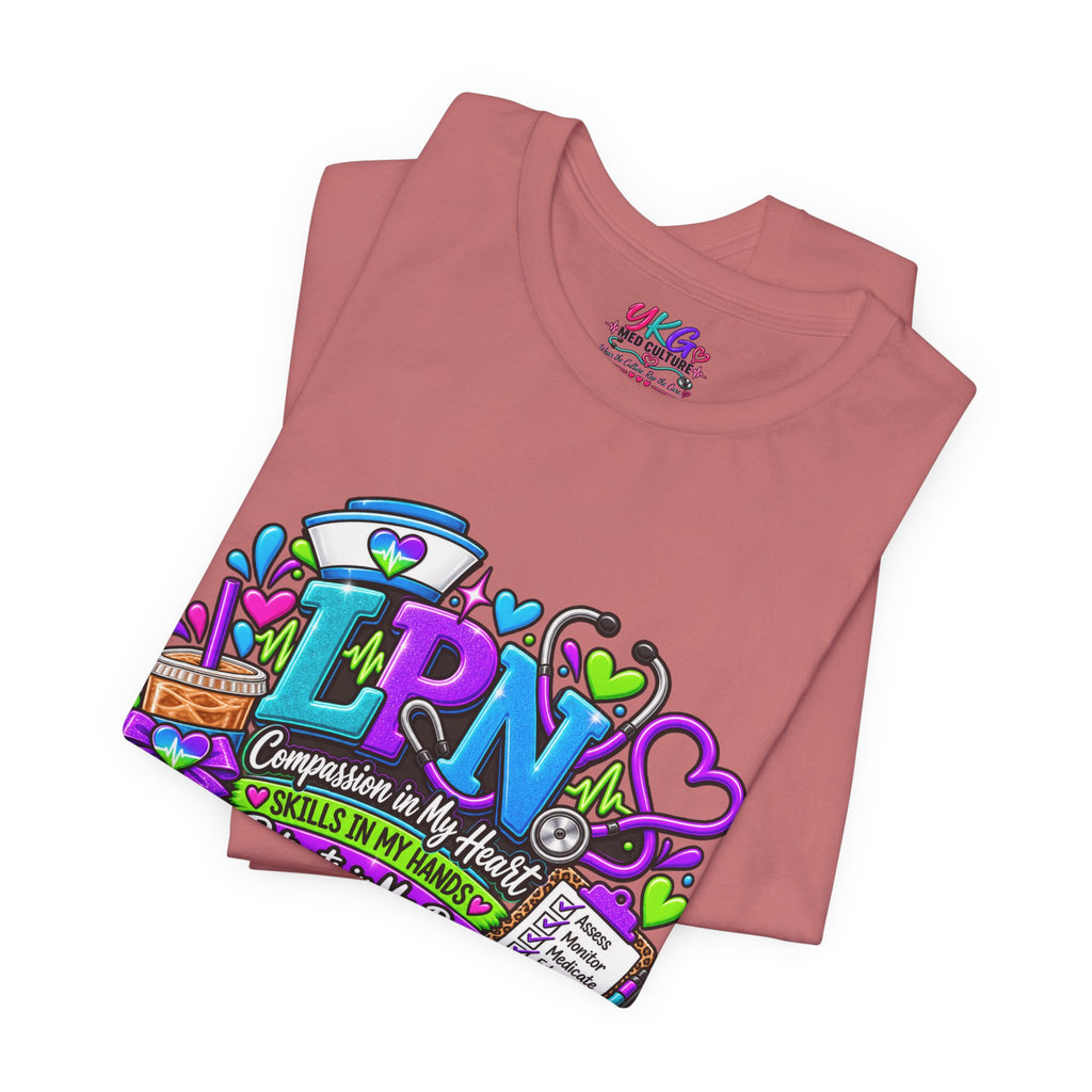 LPN Life Graphic Tee — Compassionate Nurse Design (Licensed Practical Nurse T‑Shirt)