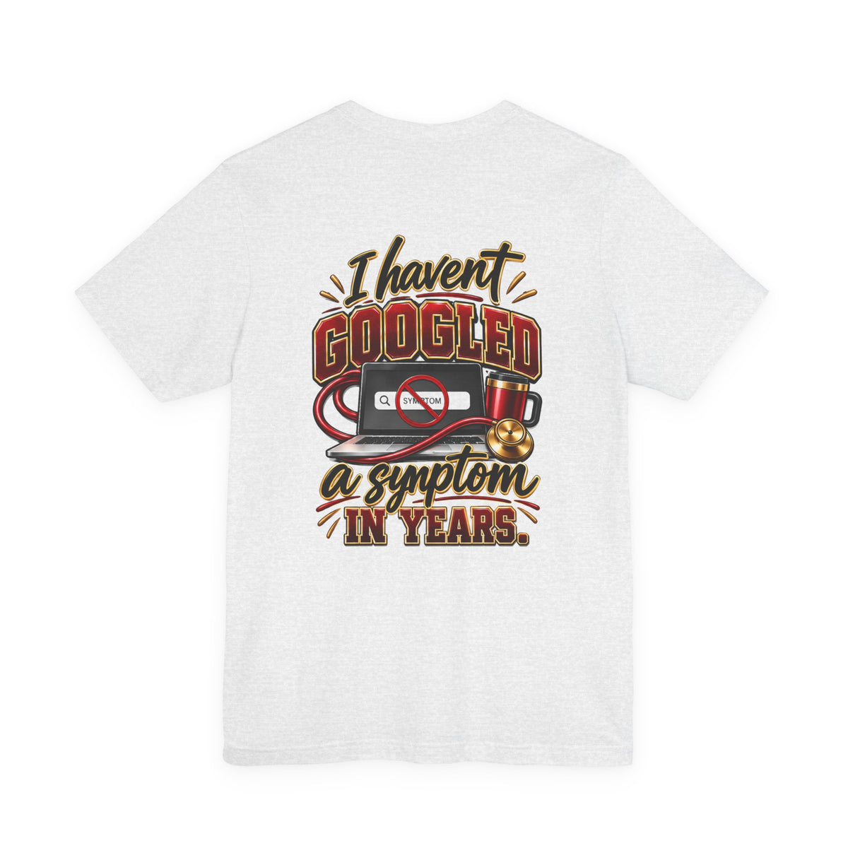 My Wife Is A Nurse T-Shirt – 'I Haven't Googled A Symptom In Years' Graphic Tee