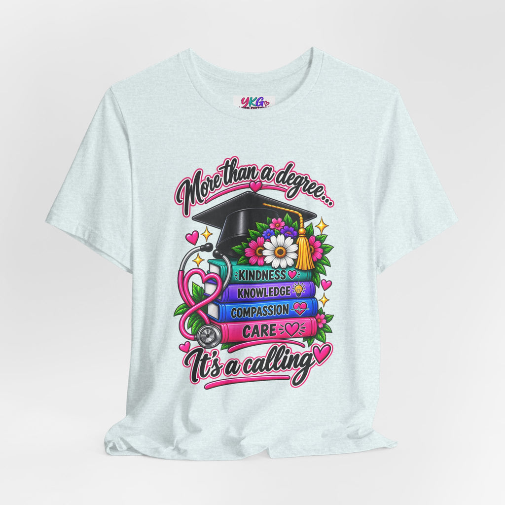 Nurse Graduation Tee — "More Than a Degree... It’s a Calling"