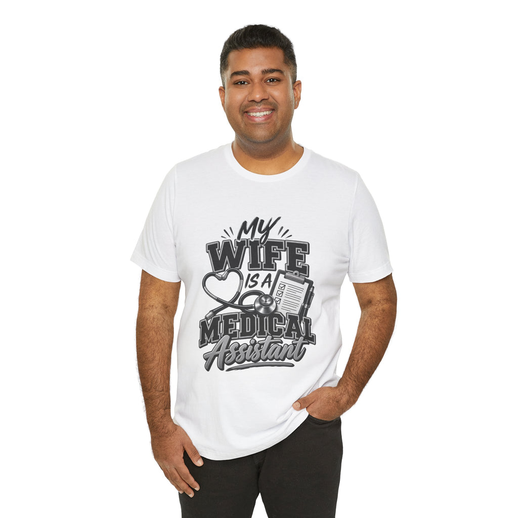 My Wife Is A Medical Assistant T-Shirt — Medical Supervisor At Home Tee