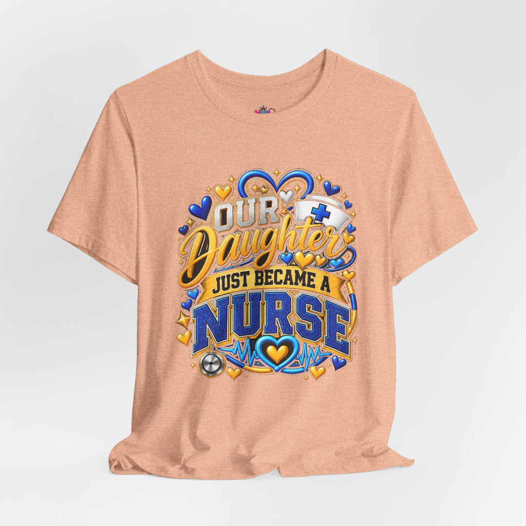 Daughter Just Became a Nurse T-Shirt — Proud Nursing Graduate Gift Tee