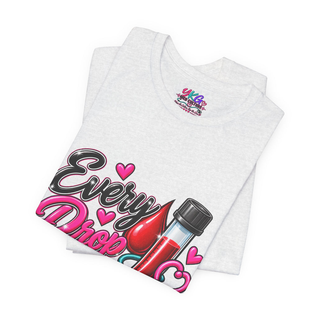 Phlebotomy T-Shirt — Every Drop Counts Blood Draw Tee (Phlebotomy Saves Lives)