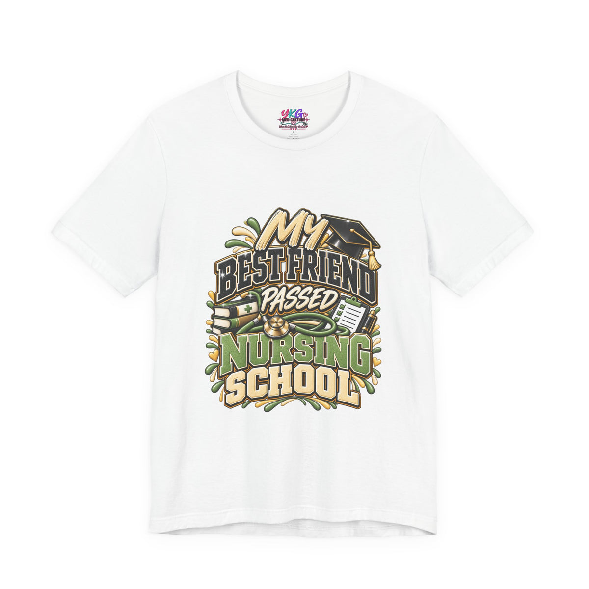 Nursing Grad Celebration Tee — “My Best Friend Passed Nursing School”
