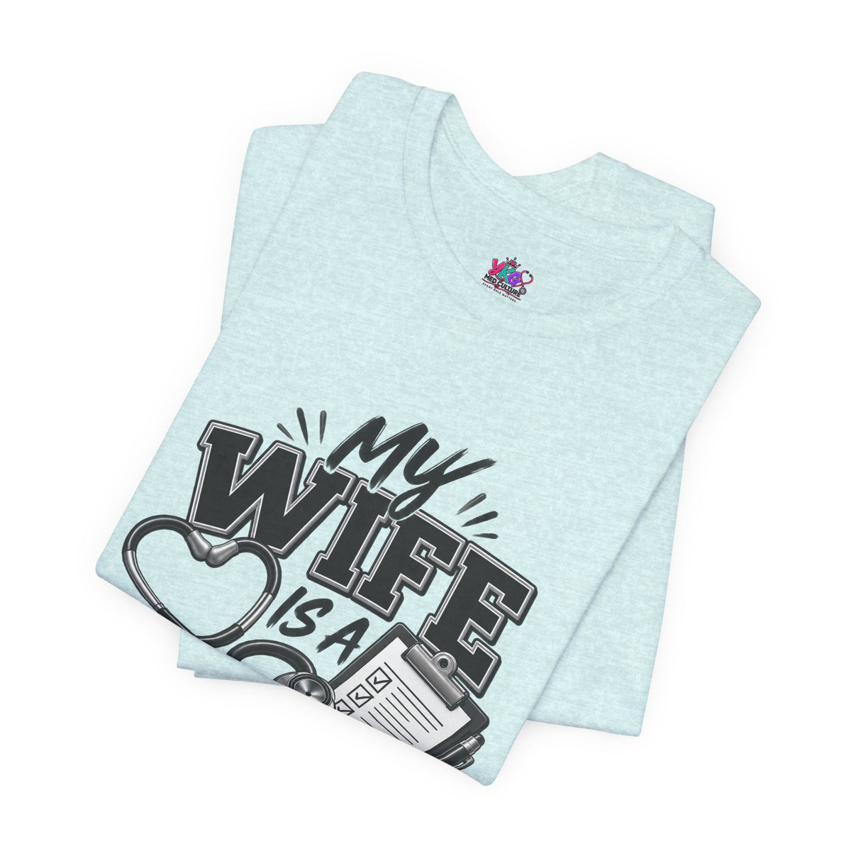 My Wife Is A Medical Assistant T-Shirt — Medical Supervisor At Home Tee