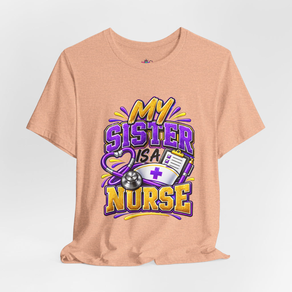 Nurse Sister T-Shirt — "My Sister is a Nurse" Funny Family Group Chat Tee