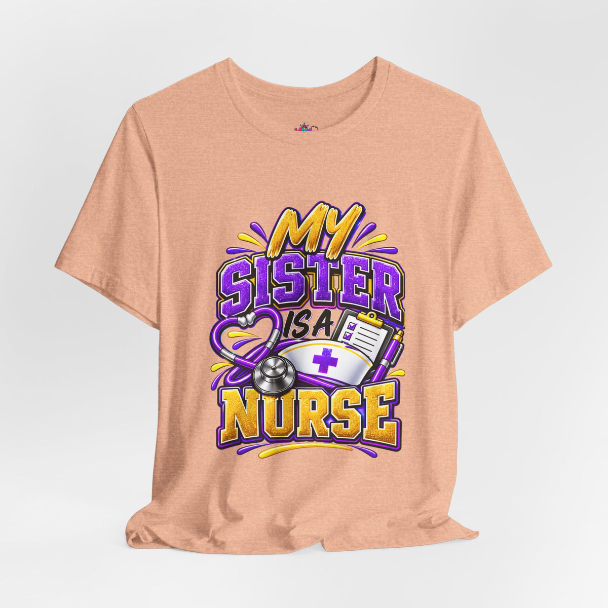 Nurse Sister T-Shirt — "My Sister is a Nurse" Funny Family Group Chat Tee