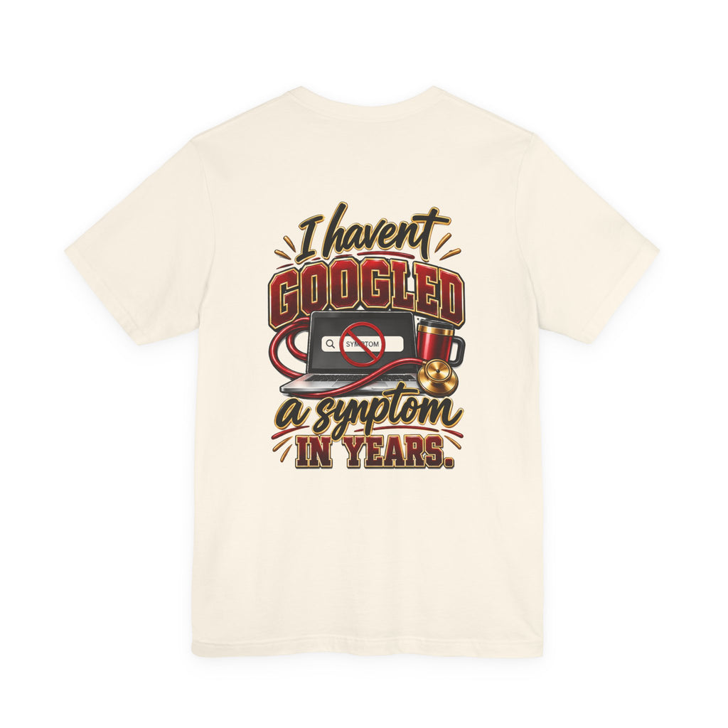 My Wife Is A Nurse T-Shirt – 'I Haven't Googled A Symptom In Years' Graphic Tee