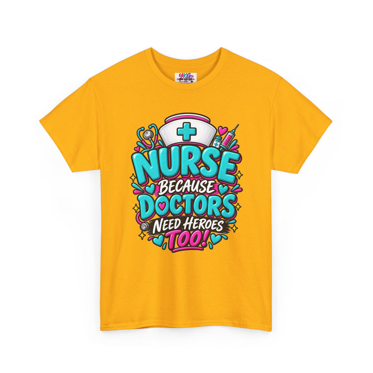 Nurse Because Doctors Need Heroes Too T-Shirt