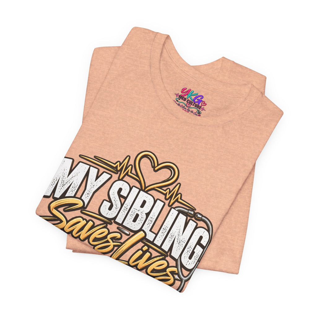 Healthcare Worker Sibling Tribute Tee — “My Sibling Saves Lives I Just Brag About Them”