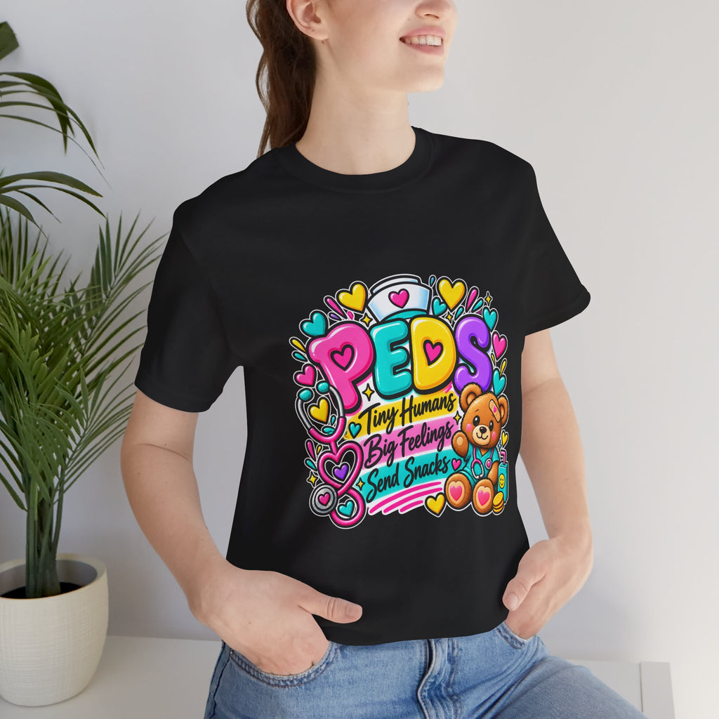 Pediatrics T-Shirt — “PEDS: Tiny Humans, Big Feelings, Send Snacks” Healthcare Tee