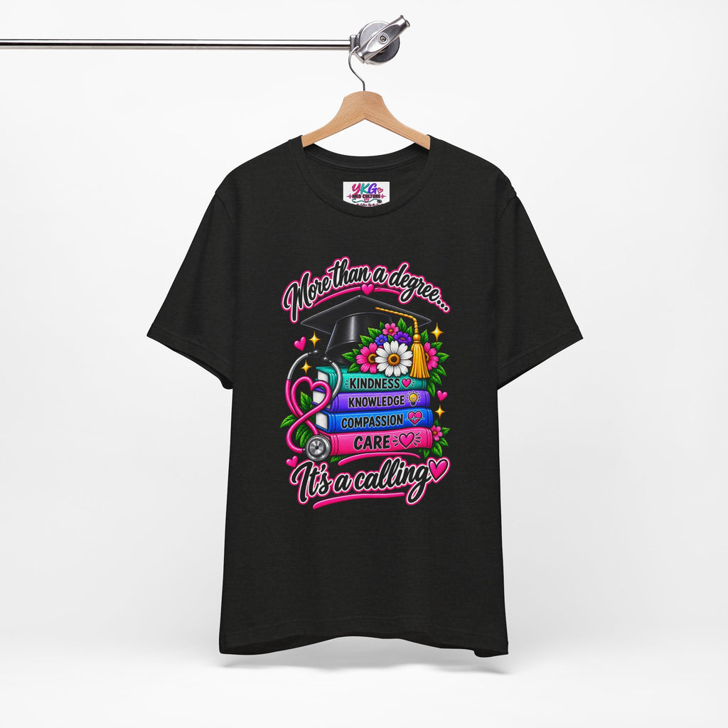 Nurse Graduation Tee — "More Than a Degree... It’s a Calling"