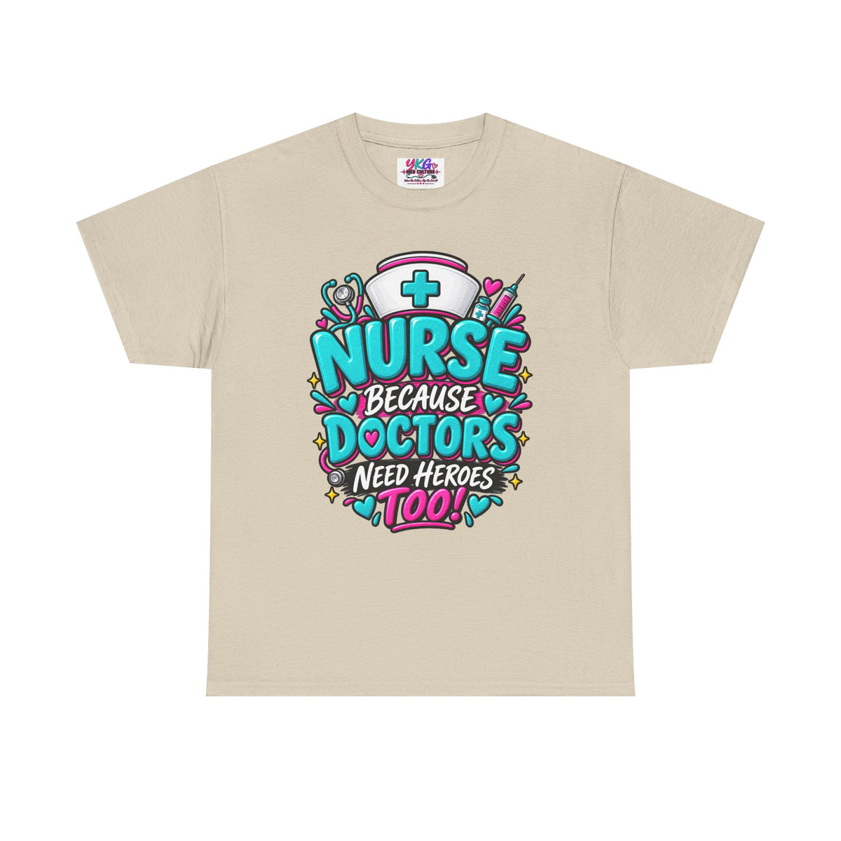Nurse Because Doctors Need Heroes Too T-Shirt