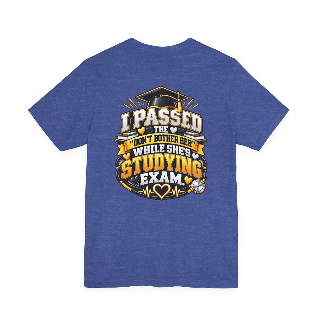 Nurse Graduation T-Shirt — “My Wife Just Became a Nurse / I Passed the Exam” Celebration Tee