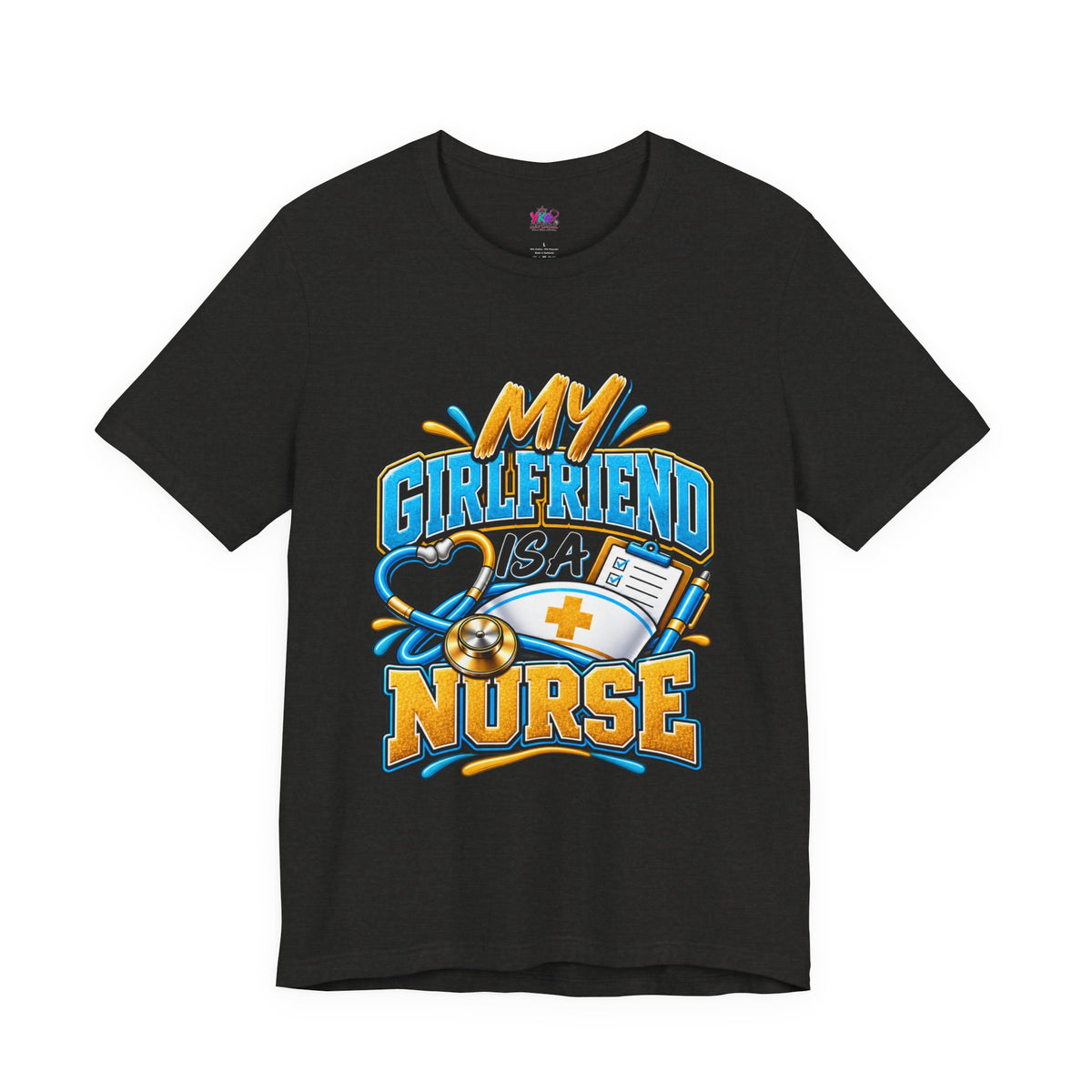 My Girlfriend Is A Nurse T-Shirt — “Basically WebMD With Better Credentials” Graphic Tee