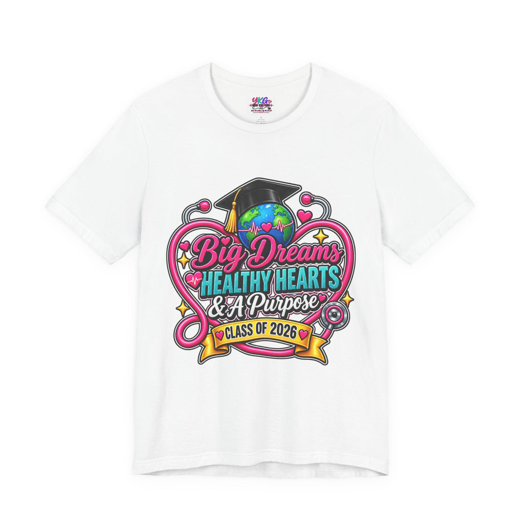 Graduation Tee — "Big Dreams, Healthy Hearts & A Purpose" Class of 2026