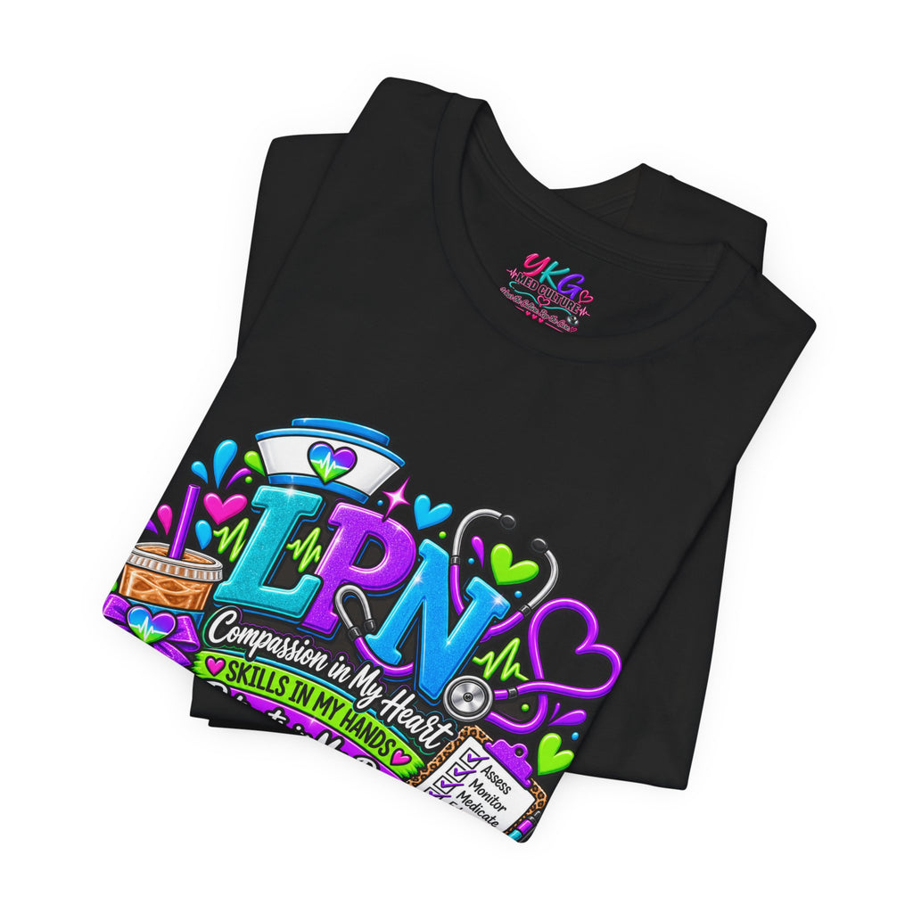 LPN Life Graphic Tee — Compassionate Nurse Design (Licensed Practical Nurse T‑Shirt)