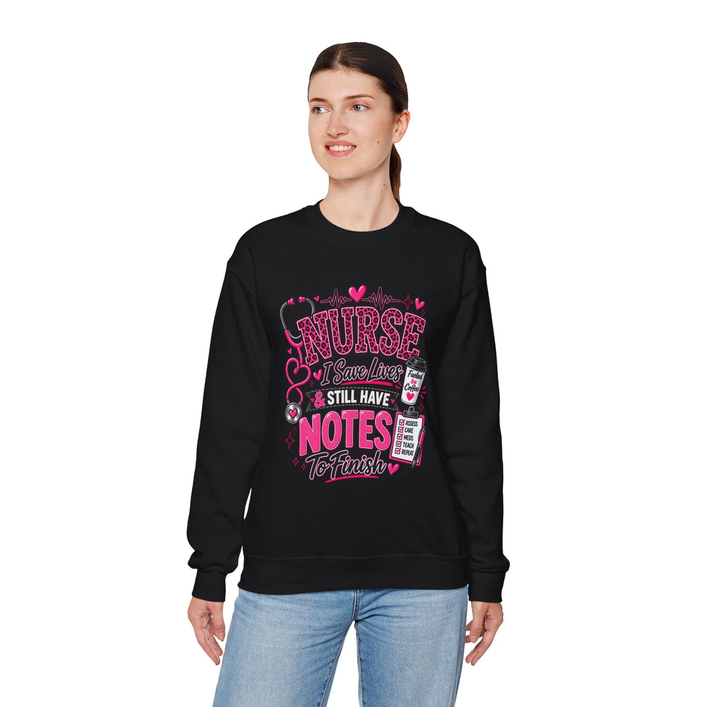 Nurse I Save Lives & Still Have Notes To Finish Sweatshirt