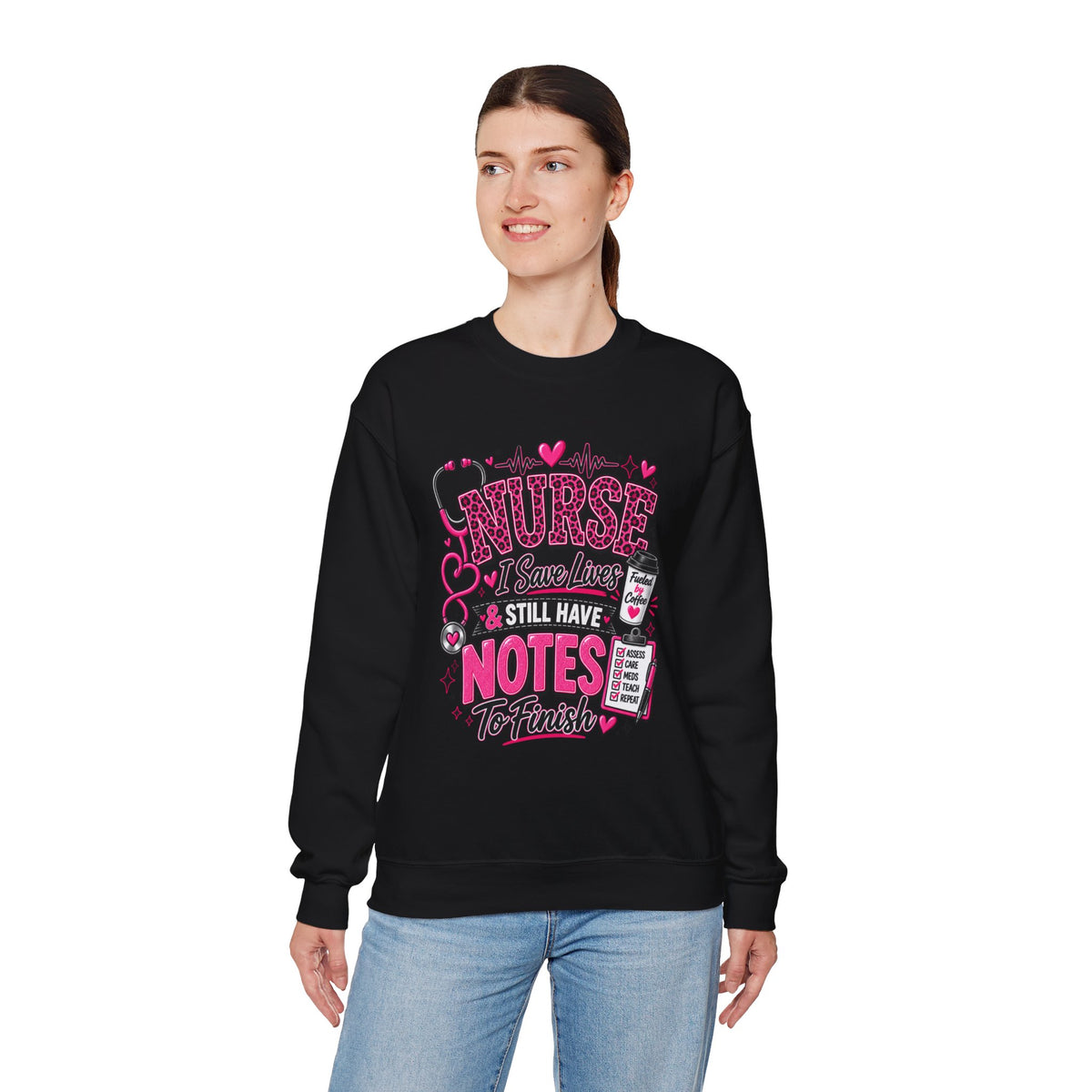 Nurse I Save Lives & Still Have Notes To Finish Sweatshirt