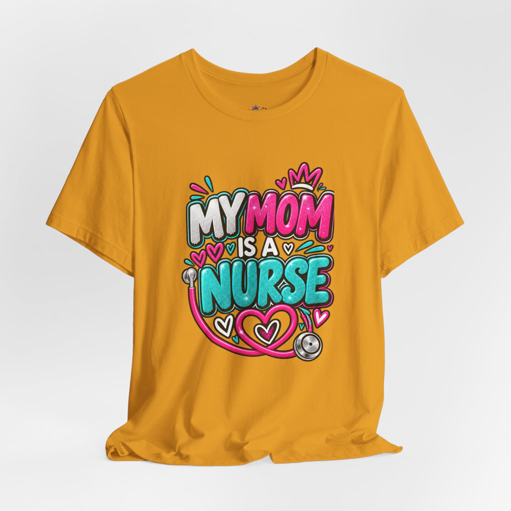 My Mom Is A Nurse T-Shirt — "Yes, I’ve Heard You’re Fine" Nurse Mom Tee