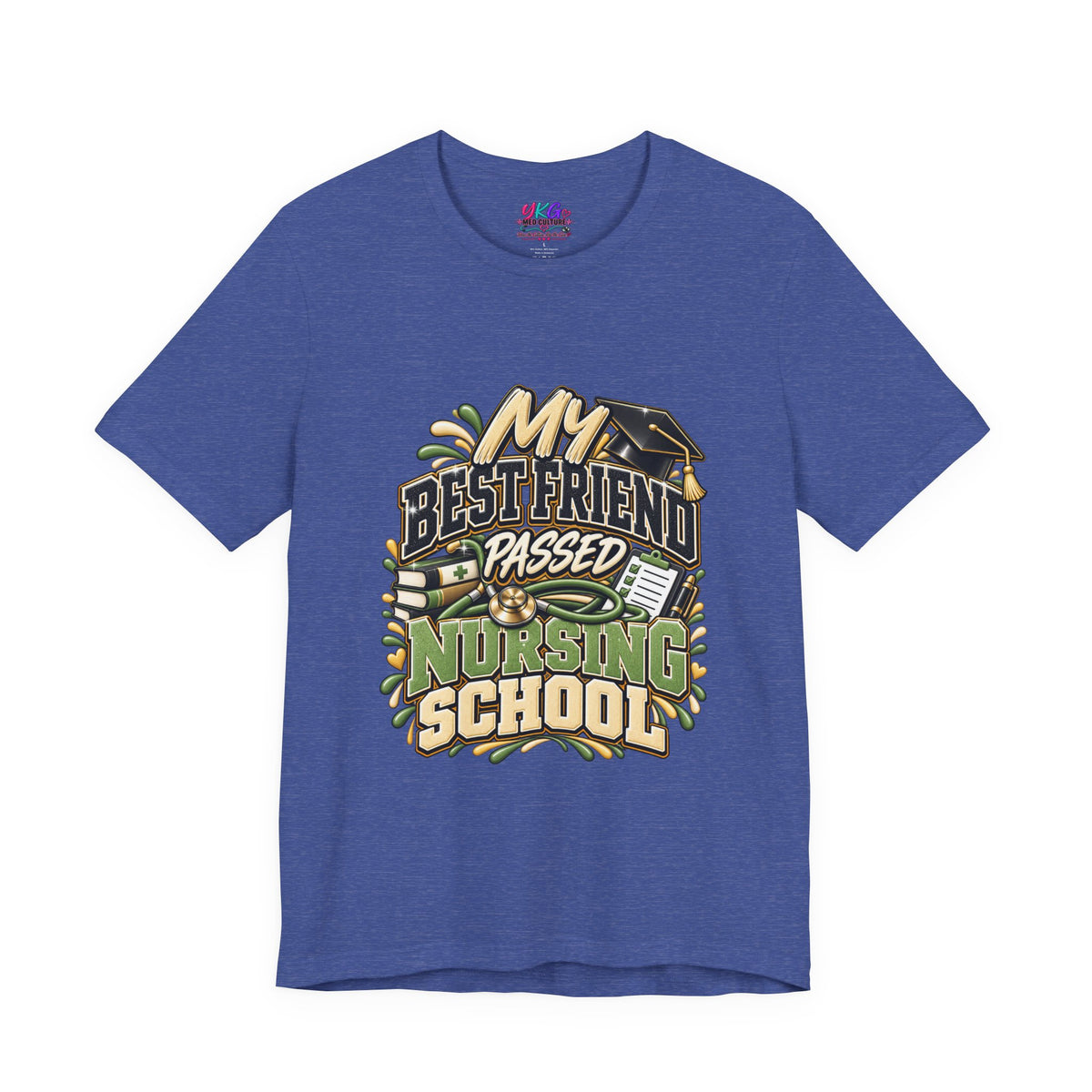 Nursing Grad Celebration Tee — “My Best Friend Passed Nursing School”