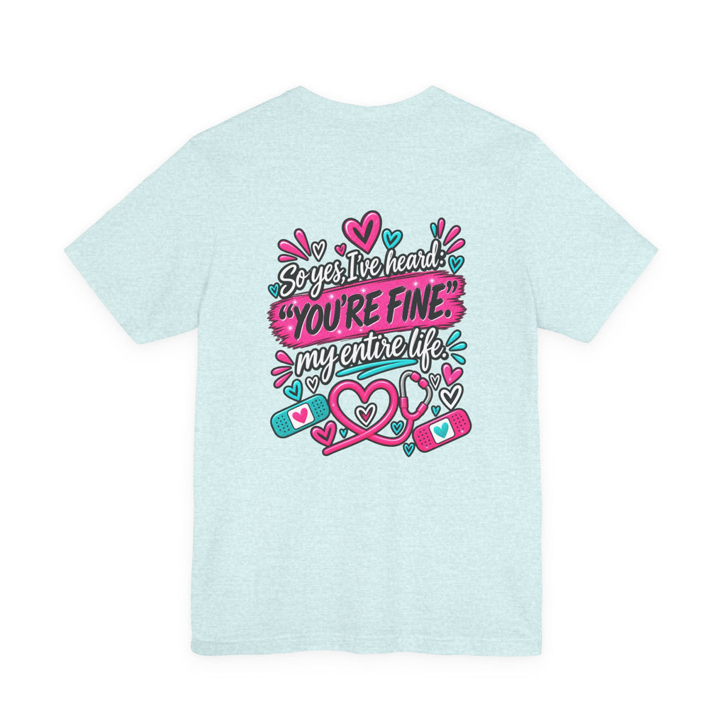 My Mom Is A Nurse T-Shirt — "Yes, I’ve Heard You’re Fine" Nurse Mom Tee