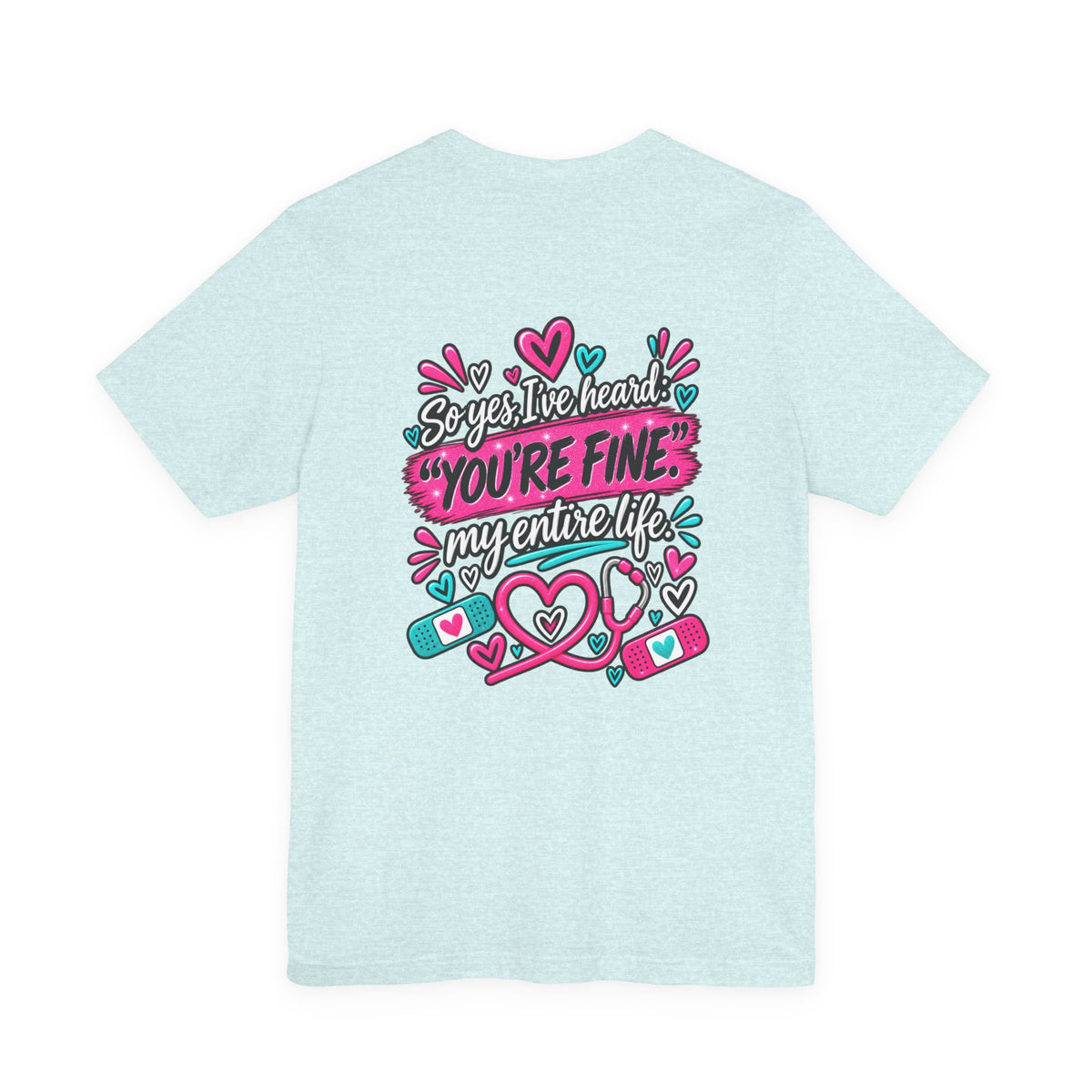 My Mom Is A Nurse T-Shirt — "Yes, I’ve Heard You’re Fine" Nurse Mom Tee