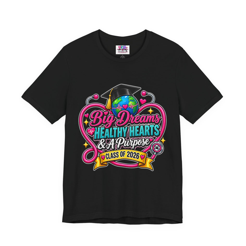 Graduation Tee — "Big Dreams, Healthy Hearts & A Purpose" Class of 2026