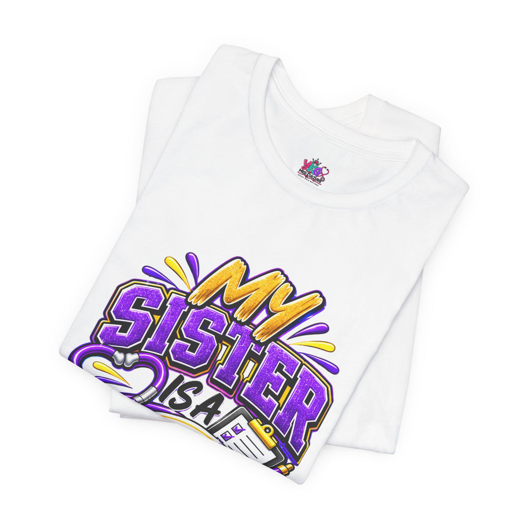 Nurse Sister T-Shirt — "My Sister is a Nurse" Funny Family Group Chat Tee