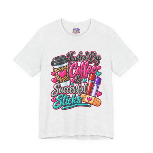 Coffee & Successful Sticks T-Shirt — Fueled by Coffee Lipstick Nurse Gift