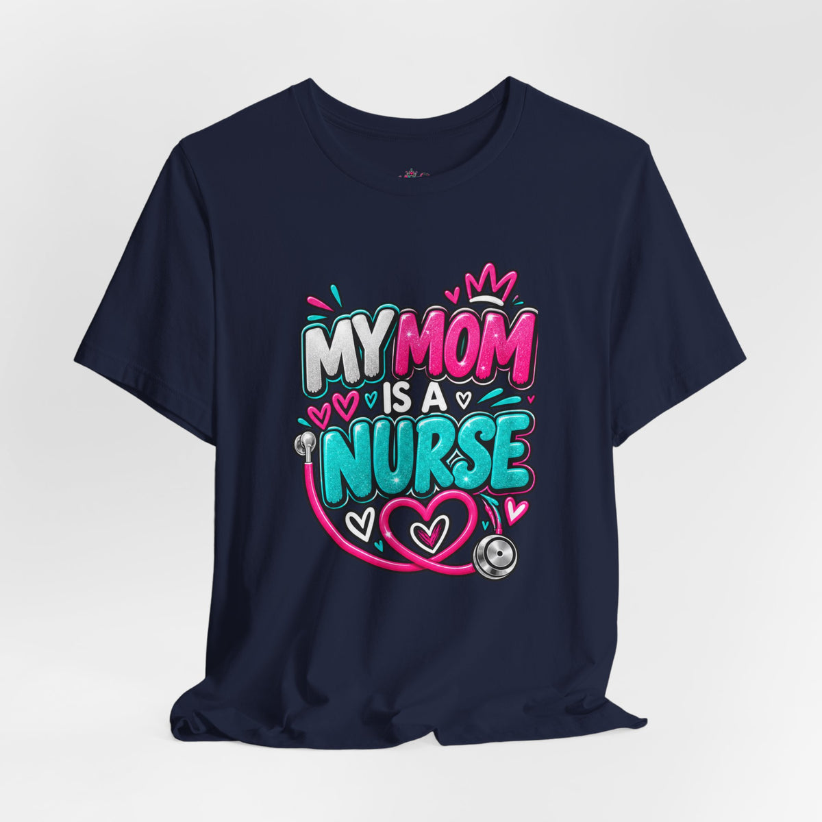 My Mom Is A Nurse T-Shirt — "Yes, I’ve Heard You’re Fine" Nurse Mom Tee