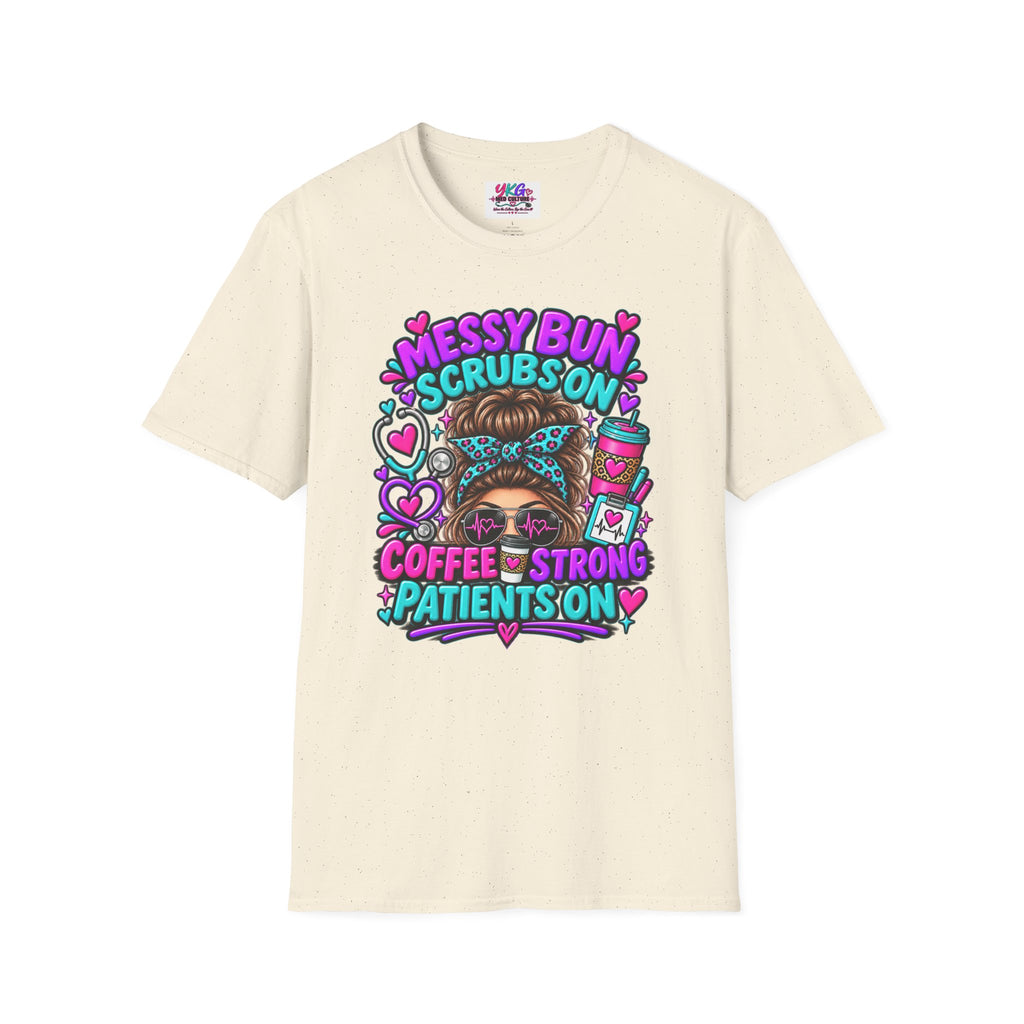 Messy Bun, Scrubs On Tee — Coffee Strong Nurse Shirt