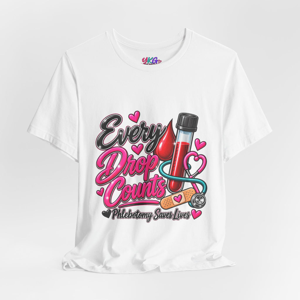 Phlebotomy T-Shirt — Every Drop Counts Blood Draw Tee (Phlebotomy Saves Lives)