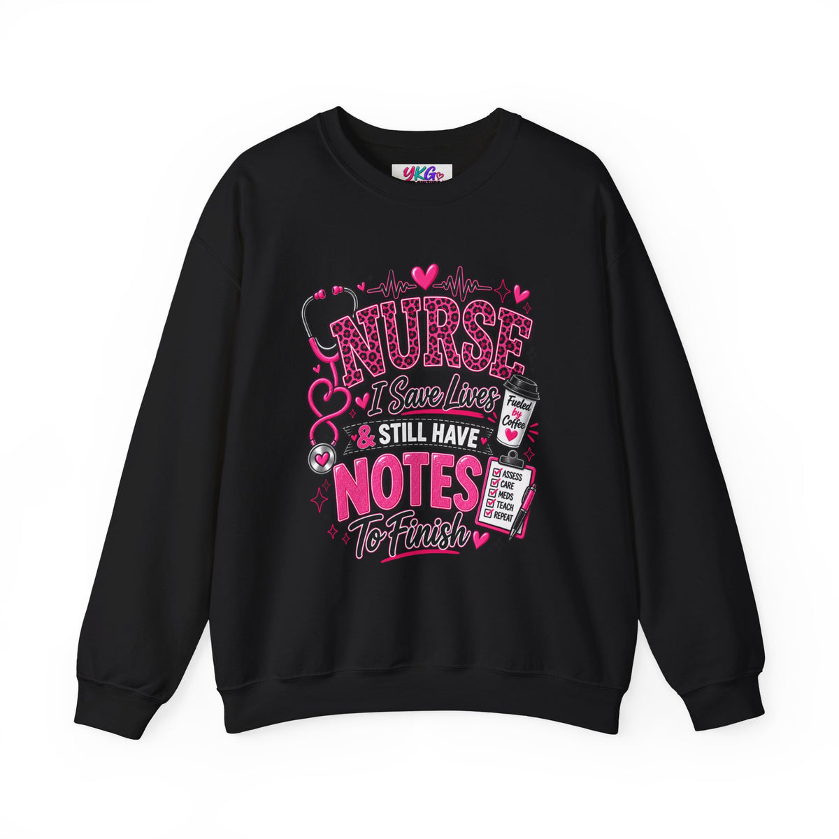 Nurse I Save Lives & Still Have Notes To Finish Sweatshirt