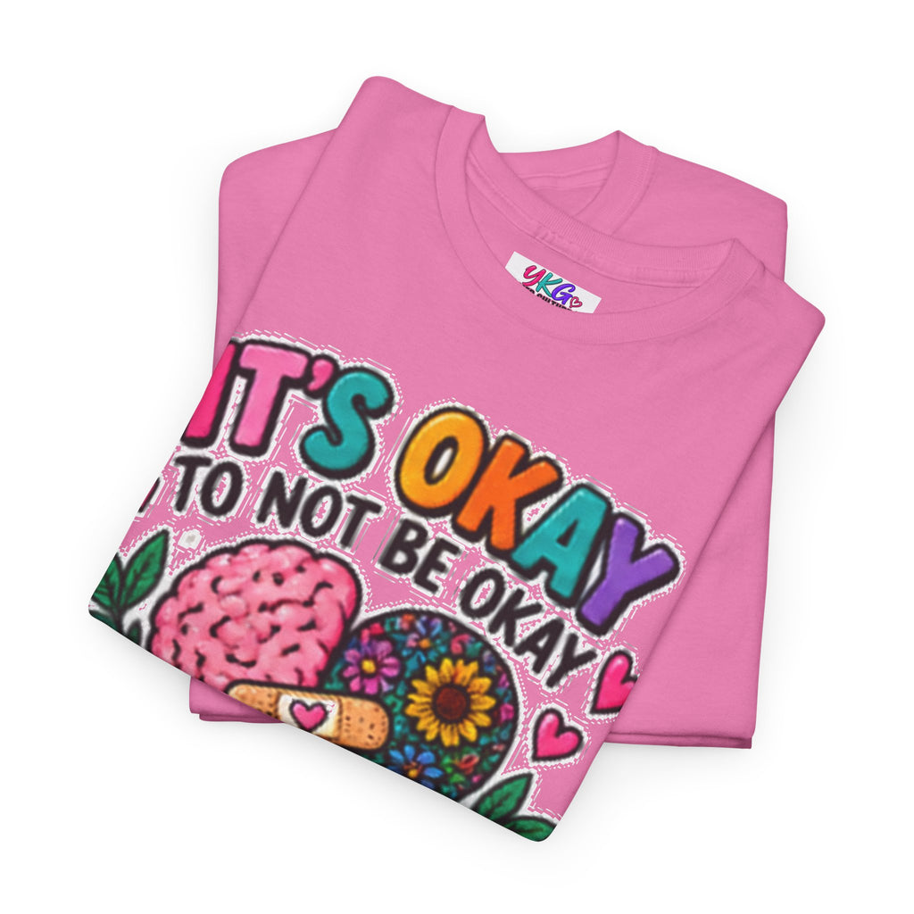 Mental Health T-Shirt — It’s Okay to Not Be Okay