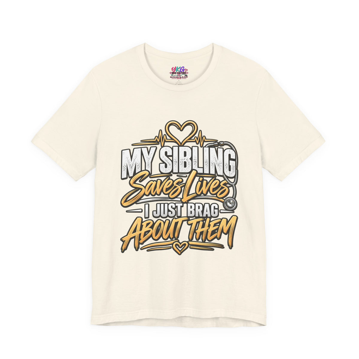 Healthcare Worker Sibling Tribute Tee — “My Sibling Saves Lives I Just Brag About Them”