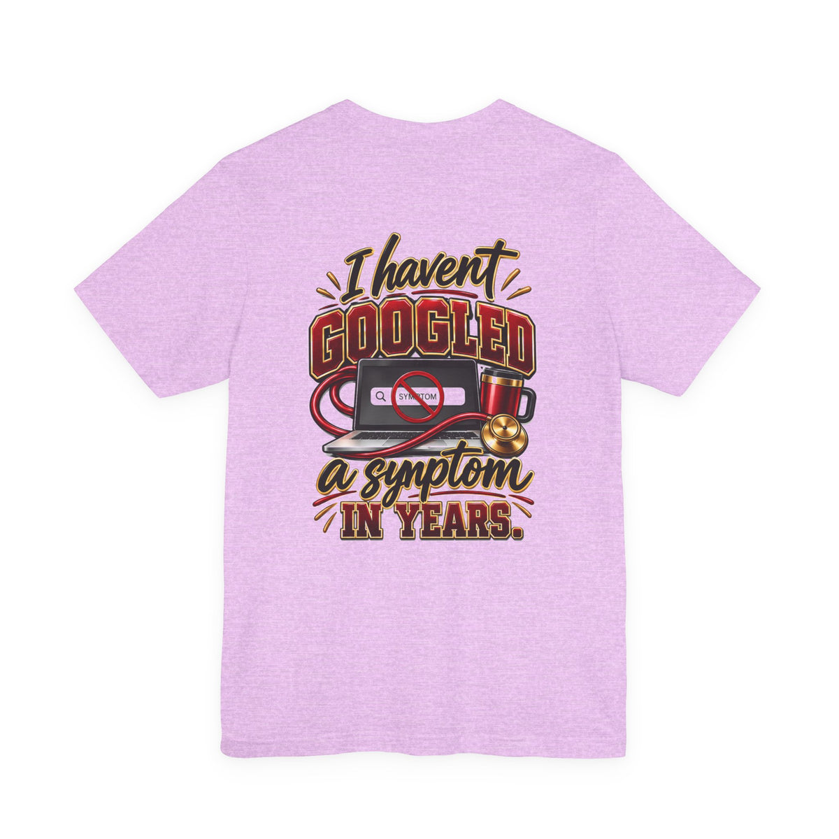 My Wife Is A Nurse T-Shirt – 'I Haven't Googled A Symptom In Years' Graphic Tee