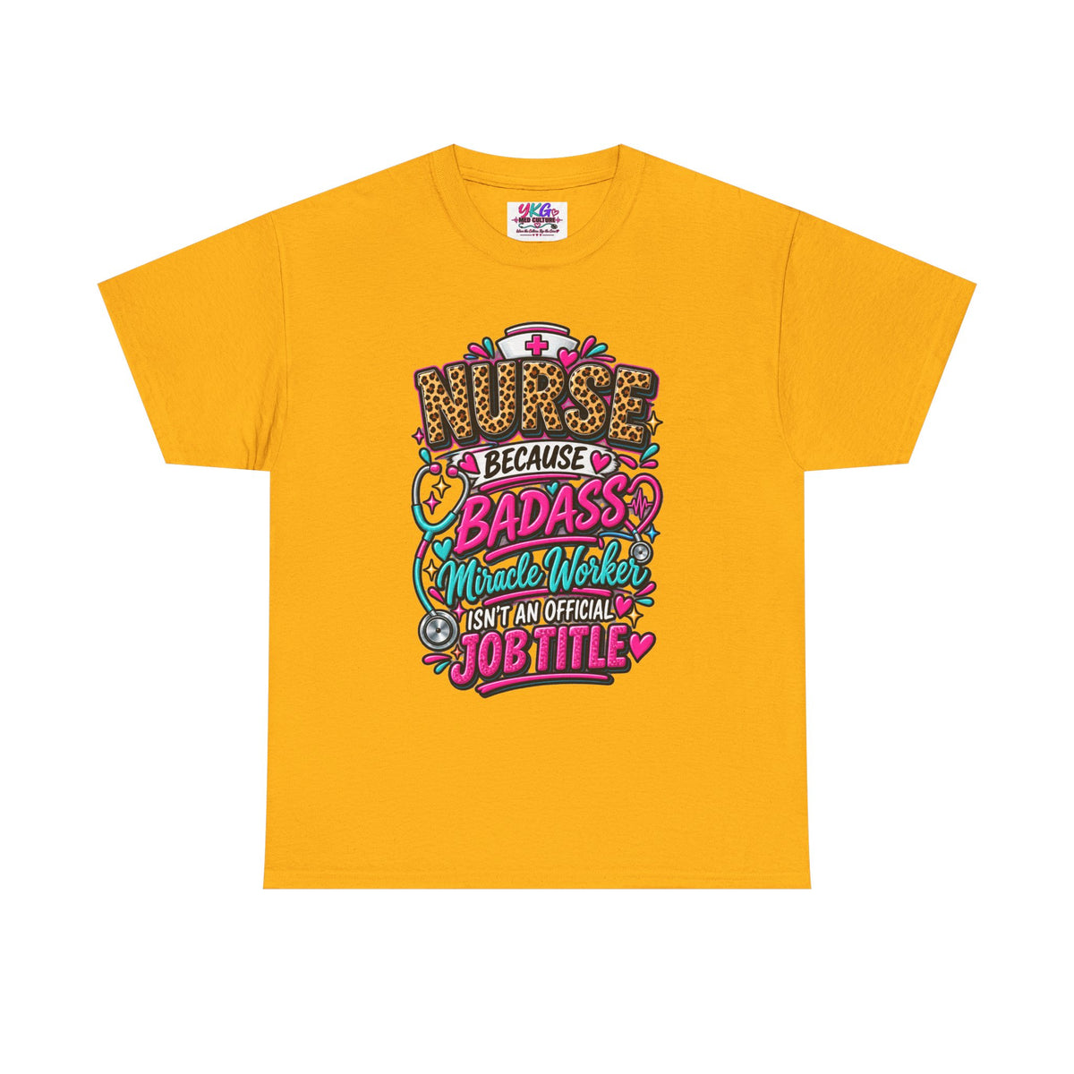Nurse Because Badass Miracle Worker – Graphic Tee