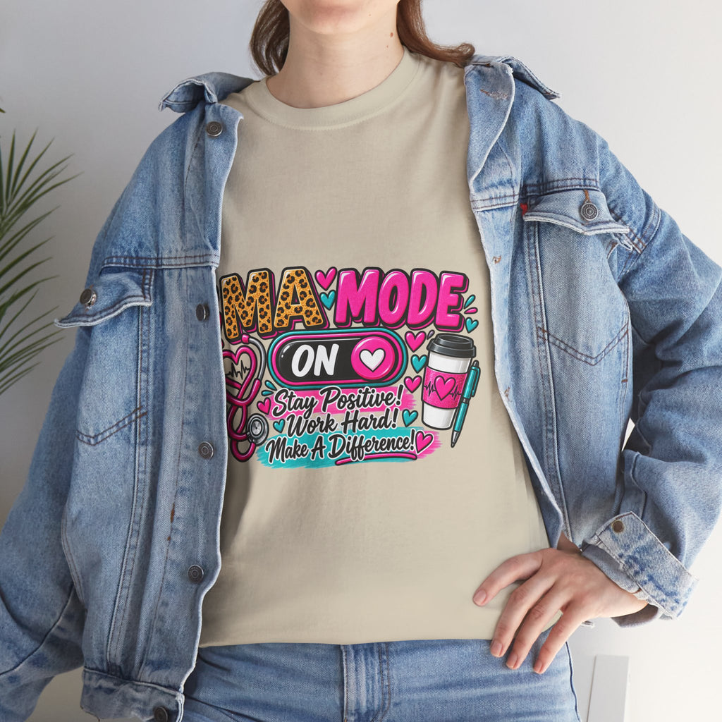 Medical Assistant  Mode On T-Shirt — 'Stay Positive, Work Hard, Make a Difference' Graphic Tee