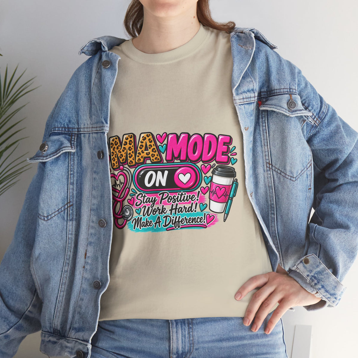 Medical Assistant  Mode On T-Shirt — 'Stay Positive, Work Hard, Make a Difference' Graphic Tee