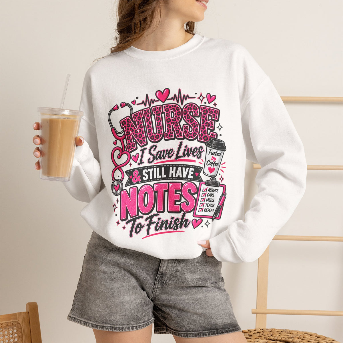 Nurse I Save Lives & Still Have Notes To Finish Sweatshirt