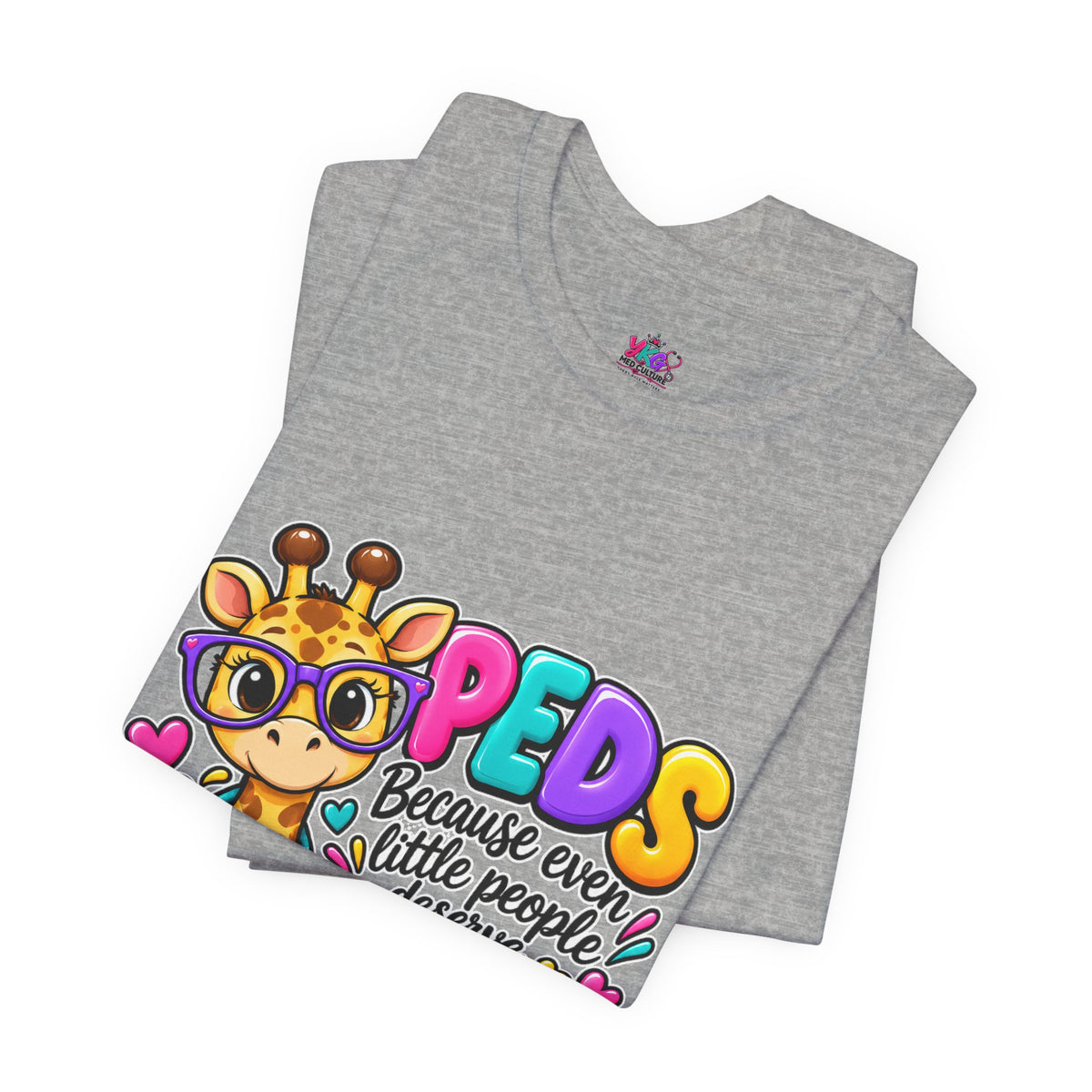PEDS Giraffe T-Shirt — “Even Little People Deserve Big Time Care” Pediatric Healthcare Tee