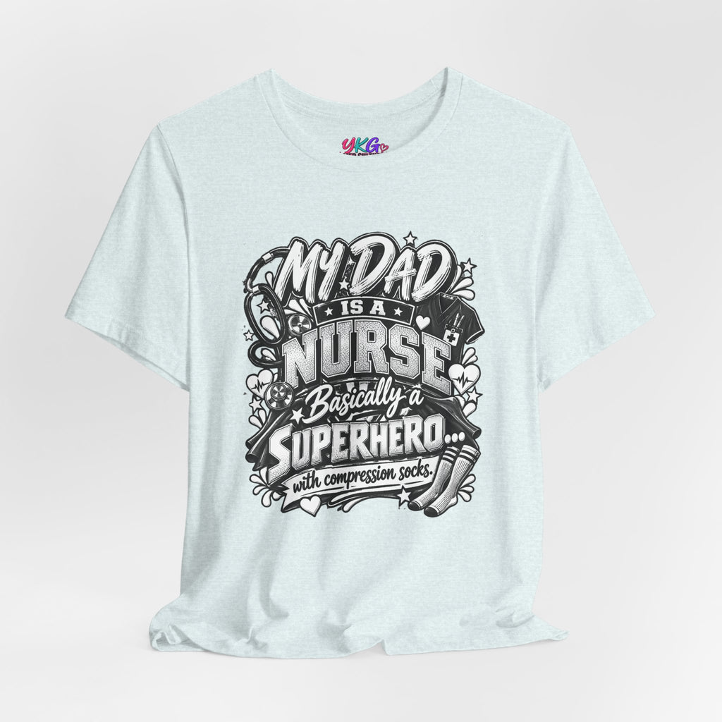 Nurse Dad T-Shirt — "My Dad is a Nurse, Basically a Superhero" Tee