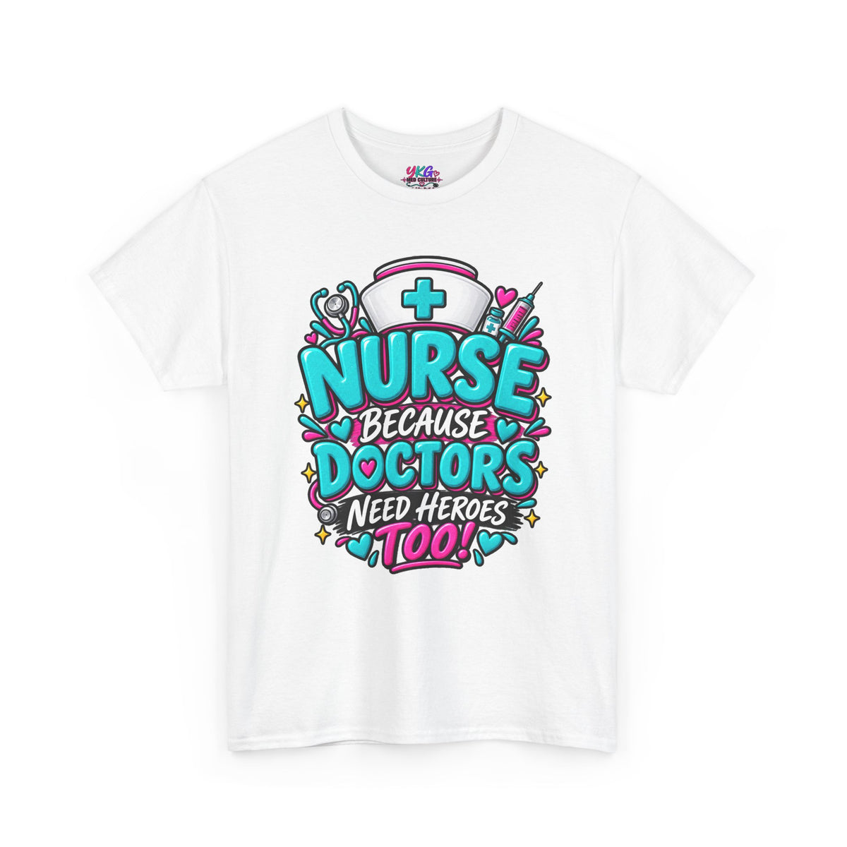 Nurse Because Doctors Need Heroes Too T-Shirt
